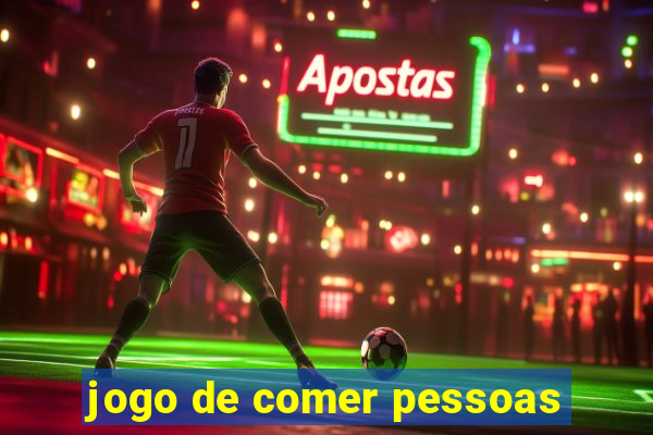 jogo de comer pessoas